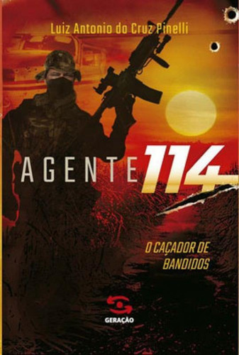 Agente 114: O Caçador De Bandidos, De Pinelli, Luiz Antonio Da Cruz. Editora Geração Editorial, Capa Mole Em Português