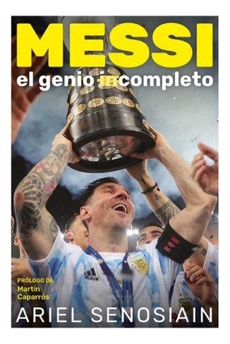 Messi, El Genio Completo - Ariel Senosiain
