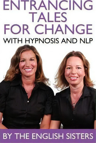 En-trancing Tales For Change With Nlp And Hypnosis By The English Sisters, De Violeta Zuggo. Editorial Mx Publishing, Tapa Blanda En Inglés