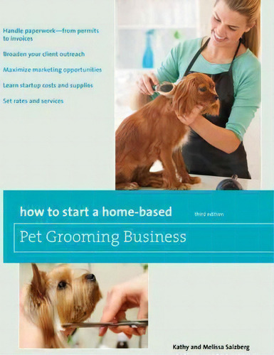 How To Start A Home-based Pet Grooming Business, De Kathy Salzberg., Vol. 1. Editorial Rowman & Littlefield, Tapa Blanda, Edición Third Edition En Inglés
