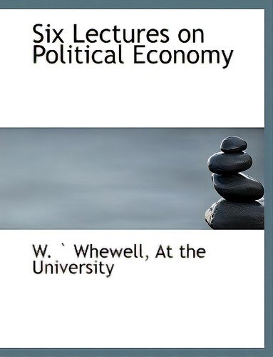 Six Lectures On Political Economy, De Whewell, W.. Editorial Bibliobazaar, Tapa Blanda En Inglés