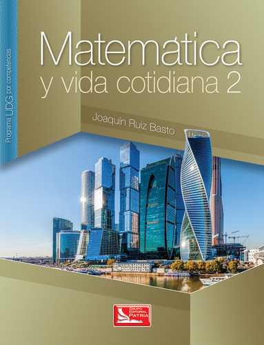 Matemática y vida cotidiana 2, de Ruiz Basto, Joaquín. Grupo Editorial Patria, tapa blanda en español, 2018