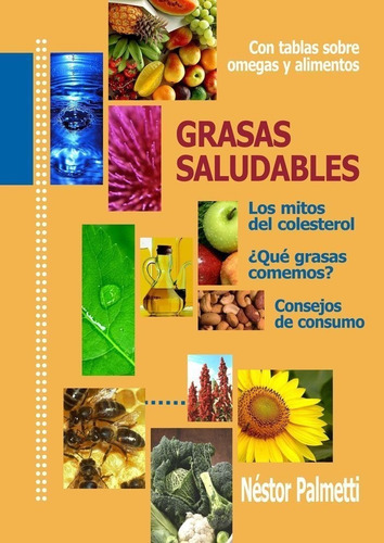 Grasas Saludables: Los Mitos Del Colesterol, Nestor Palmetti