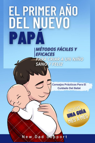 Libro: El Primer Año Del Nuevo Papá: Métodos Fáciles Y Efica