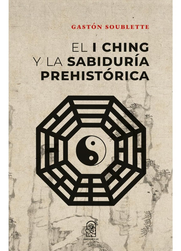 Libro: El I Ching Y La Sabiduría Prehistórica (spanish Editi