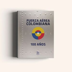 Libro Fuerza Aerea Colombiana  100 Años
