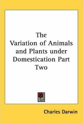 The Variation Of Animals And Plants Under Domestication P...