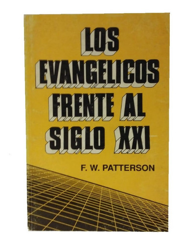 Los Evangélicos Frente Al Siglo Xxi. Patterson, Excelente!