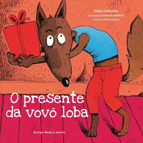 O presente da vovó Loba, de Dufresne, Didier. Brinque-Book Editora de Livros Ltda, capa mole em português, 2015