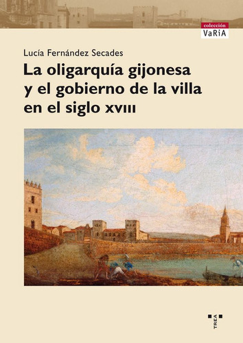 Libro La Oligarquã­a Gijonesa Y El Gobierno De La Villa E...