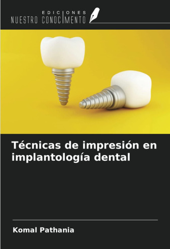Libro: Técnicas De Impresión En Implantología Dental (spanis