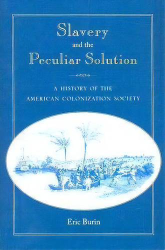 Slavery And The Peculiar Solution, De Eric Burin. Editorial University Press Florida, Tapa Blanda En Inglés
