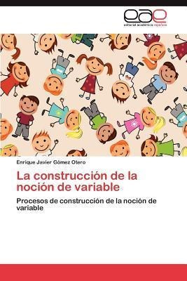 La Construccion De La Nocion De Variable - Enrique Javier...