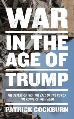 War In The Age Of Trump : The Defeat Of Isis, The (hardback)
