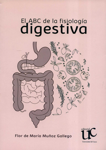Abc De La Fisiología Digestiva, El, De Flor De María Muñoz Gallego. Editorial Universidad Del Cauca, Tapa Blanda, Edición 1 En Español, 2022