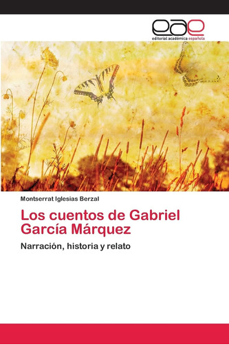 Libro: Los Cuentos Gabriel García Márquez: Narración, His
