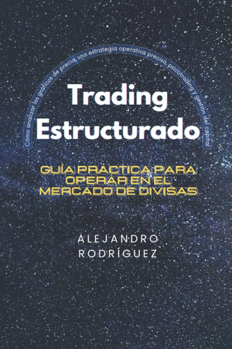 Libro: Trading Estructurado: Guía Práctica Para Operar En El