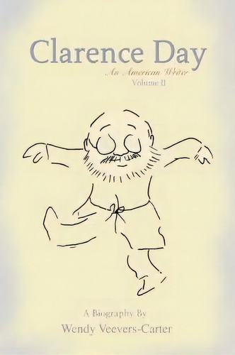Clarence Day, De Wendy Veevers-carter. Editorial Iuniverse, Tapa Blanda En Inglés