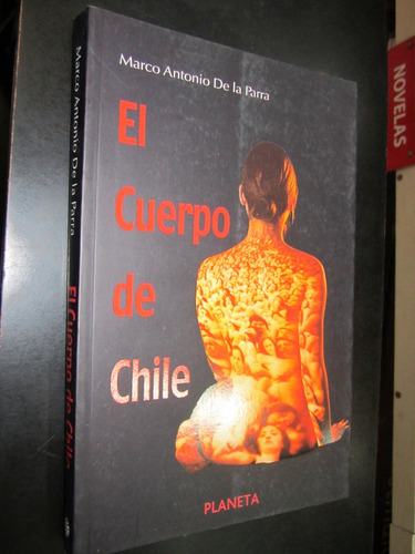 El Cuerpo De Chile- Marco Antonio De La Parra- Ed. Planeta
