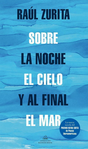 Libro: Sobre La Noche El Cielo Y Al Final El Mar. Zurita, Ra