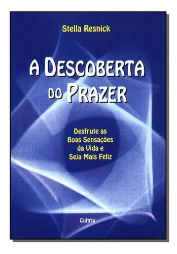 A Descoberta Do Prazer, De Resnick, Stella., Vol. Autoajuda. Editora Cultrix, Capa Mole Em Português