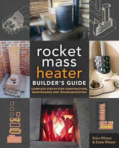 Libro: The Rocket Mass Heater Builder S Guide: Complete Step