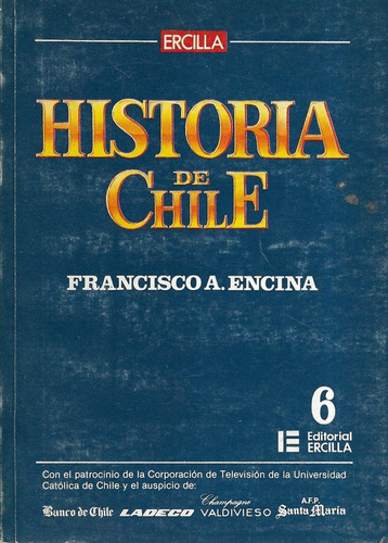 Historia De Chile N° 6 / Francisco Encina / Ed. Ercilla