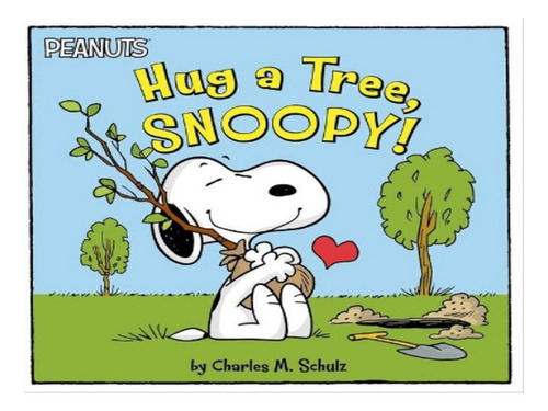 Hug A Tree, Snoopy! - Charles M Schulz. Eb07