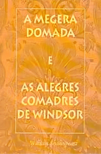 Livro: A Megera Domada E As Alegres Comadres De Windsor Autor: William Shakespeare (novo, Lacrado), De William Shakespeare. Editorial Cedic, Edição 1 Em Português