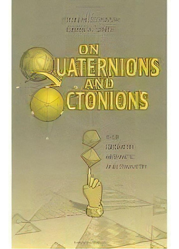 On Quaternions And Octonions, De Professor John H. Way. Editorial Taylor & Francis Inc, Tapa Dura En Inglés