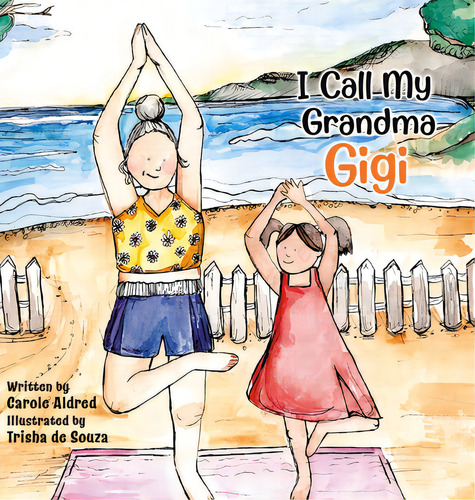 I Call My Grandma Gigi, De Aldred, Carole. Editorial Tellwell Talent, Tapa Dura En Inglés