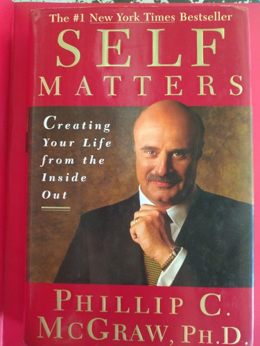 Self Matters Phillip C. Mc.graw, Ph. D. #1 Bestseller New Y.