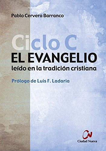 El Evangelio Ciclo C: Leído En La Tradición Cristiana (el Ev