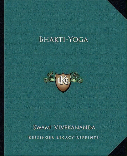 Bhakti-yoga, De Swami Vivekananda. Editorial Kessinger Publishing, Tapa Blanda En Inglés