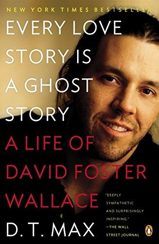 Every Love Story Is A Ghost Story: A Life Of David 