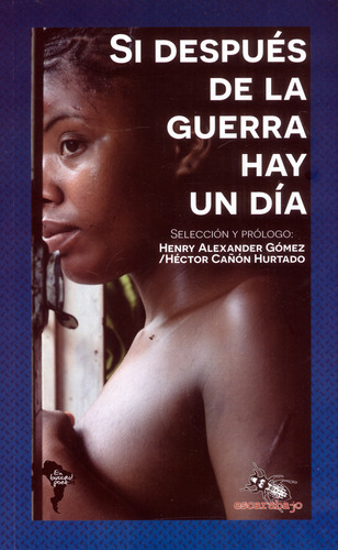 Si Después De La Guerra Hay Un Día, De Henry Alexander Gómez | Héctor Cañón Hurtado. Escarabajo Editorial, Tapa Blanda, Edición 2020 En Español