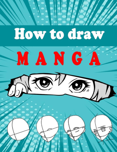 Libro: How To Draw Manga: Master The Art Of Manga Drawing |