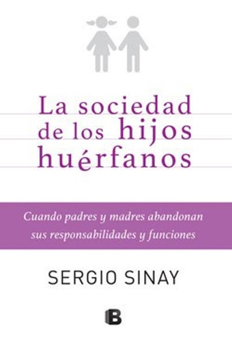 Sociedad De Hijos Huerfanos, La - 2016 Sergio Sinay Edicione