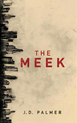 The Meek, De Palmer, J. D.. Editorial Createspace, Tapa Blanda En Inglés
