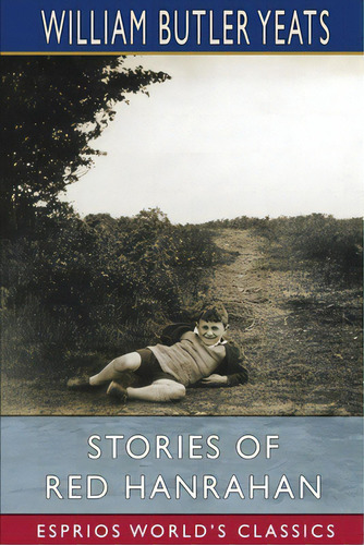 Stories Of Red Hanrahan (esprios Classics), De Yeats, William Butler. Editorial Blurb Inc, Tapa Blanda En Inglés