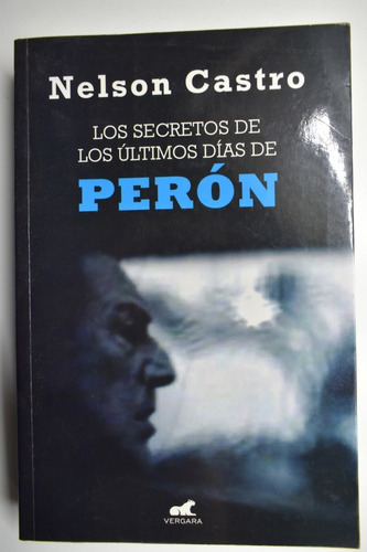 Los Secretos De Los Ultimos Dias De Peron Nelson Castro  C64