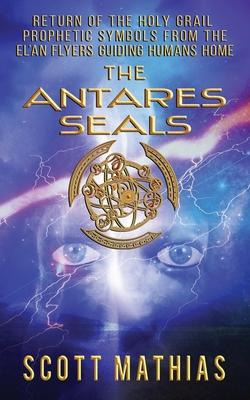 Libro The Antares Seals : Return Of The Human Grail Proph...