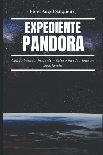 Libro : Expediente Pandora Cuando Pasado, Presente Y Futur 