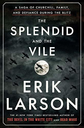 The Splendid And The Vile : A Saga Of Churchill, Family, And Defiance During The Blitz, De Erik Larson. Editorial Crown Publishing Group (ny), Tapa Dura En Inglés