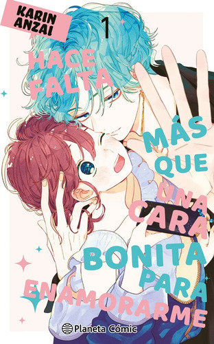 Hace Falta Mas Que Una Cara Bonita Para Enamorarme Nã⺠01, De Anzai, Karin. Editorial Planeta Cómic, Tapa Blanda En Español