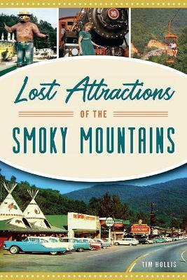 Libro Lost Attractions Of The Smoky Mountains - Tim Hollis