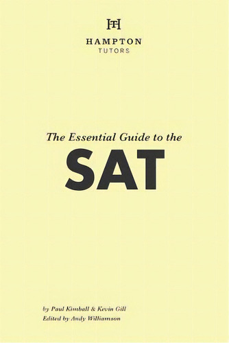 The Essential Guide To The Sat: Everything You Need For The Sat, De Tutors, Hampton. Editorial R R Bowker Llc, Tapa Blanda En Inglés