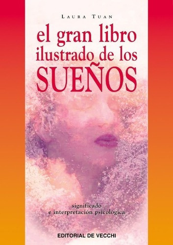 Sueños El Gran Libro Ilustrado De Los, De Tuan Laura. Editorial Vecchi, Tapa Dura En Español, 1900