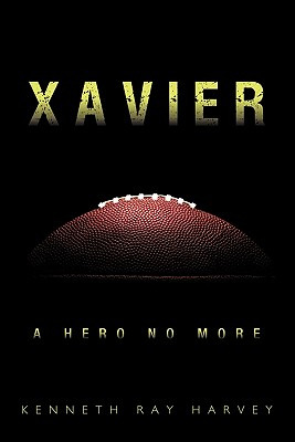 Libro Xavier: A Hero No More - Harvey, Kenneth Ray