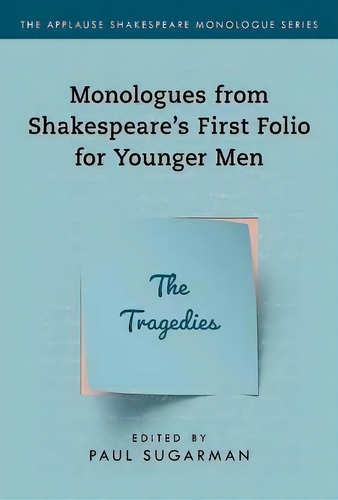 Monologues From Shakespeare's First Folio For Younger Men : The Tragedies, De Neil Freeman. Editorial Globe Pequot Press, Tapa Blanda En Inglés